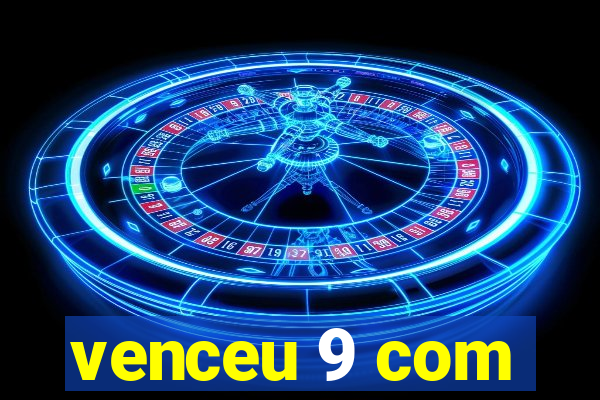 venceu 9 com
